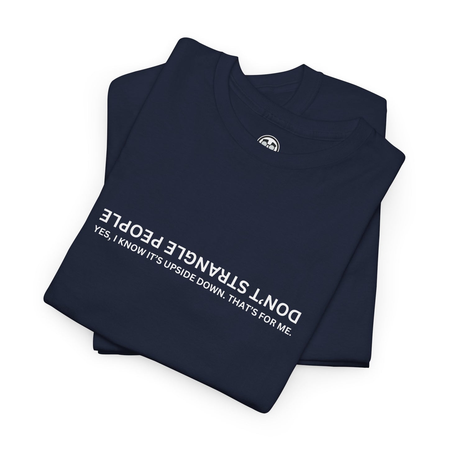 Don’t Strangle People Shirt - Unisex Heavy Cotton Tee