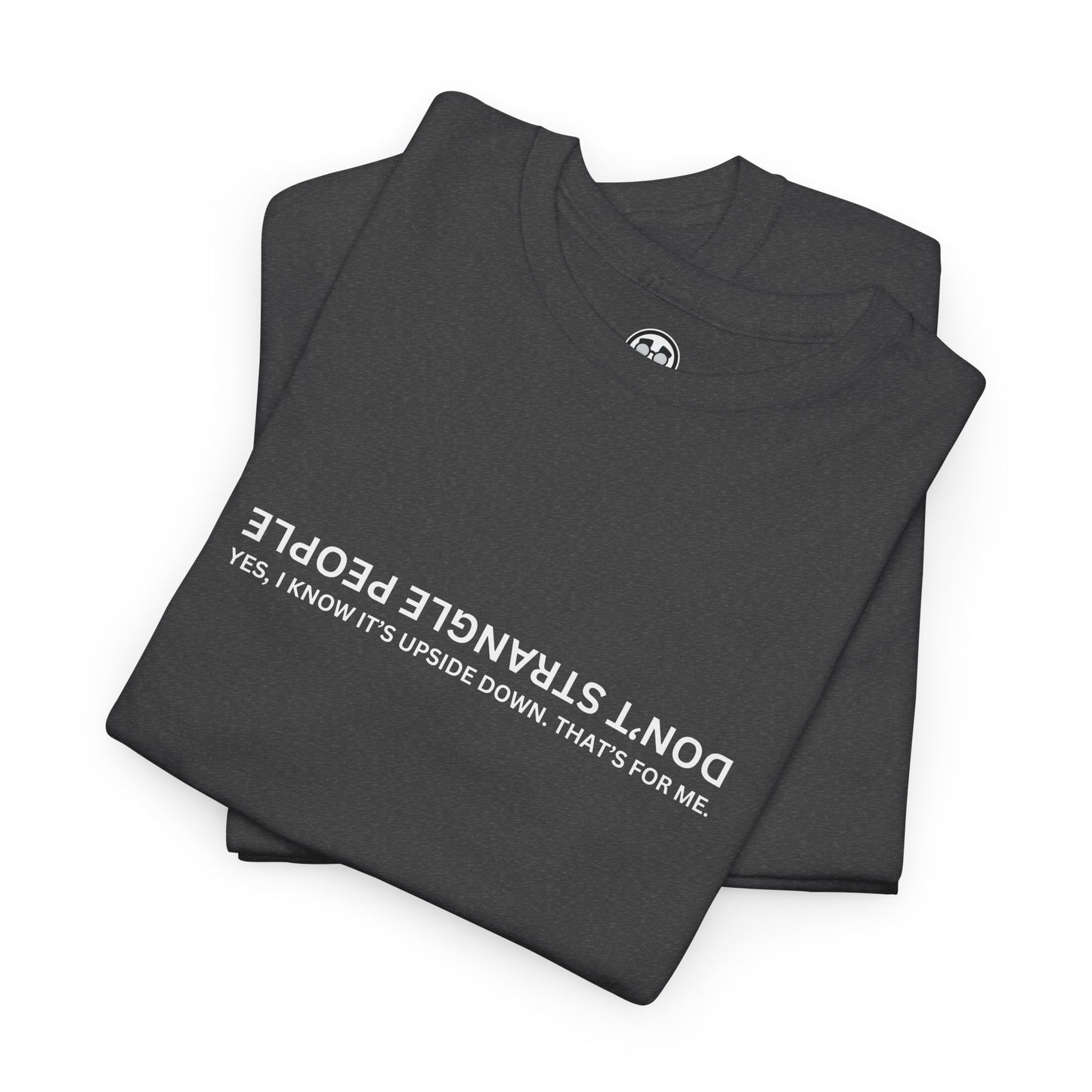 Don’t Strangle People Shirt - Unisex Heavy Cotton Tee
