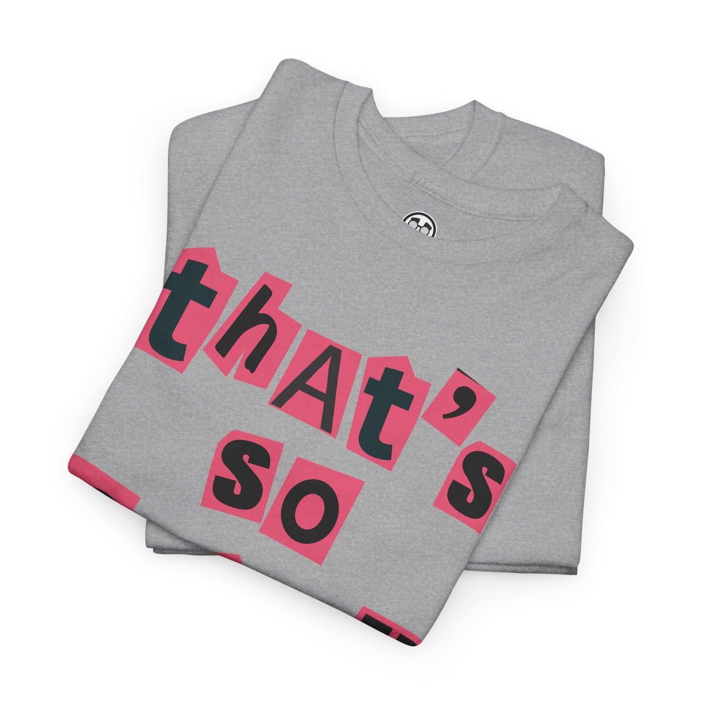 T-Shirt Stop Trying to Make Fetch Happen Mean Girls Quote