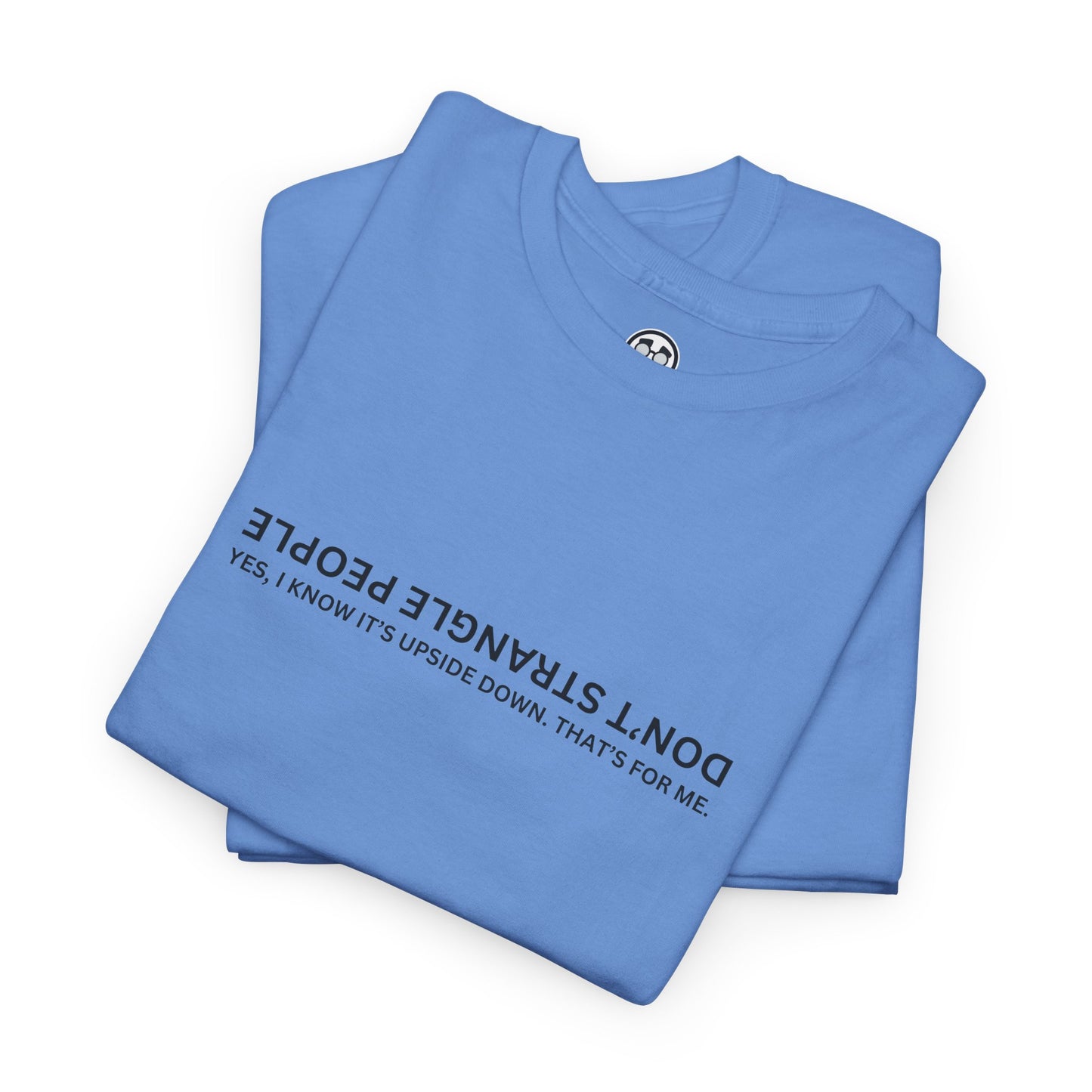 Don’t Strangle People Shirt - Unisex Heavy Cotton Tee