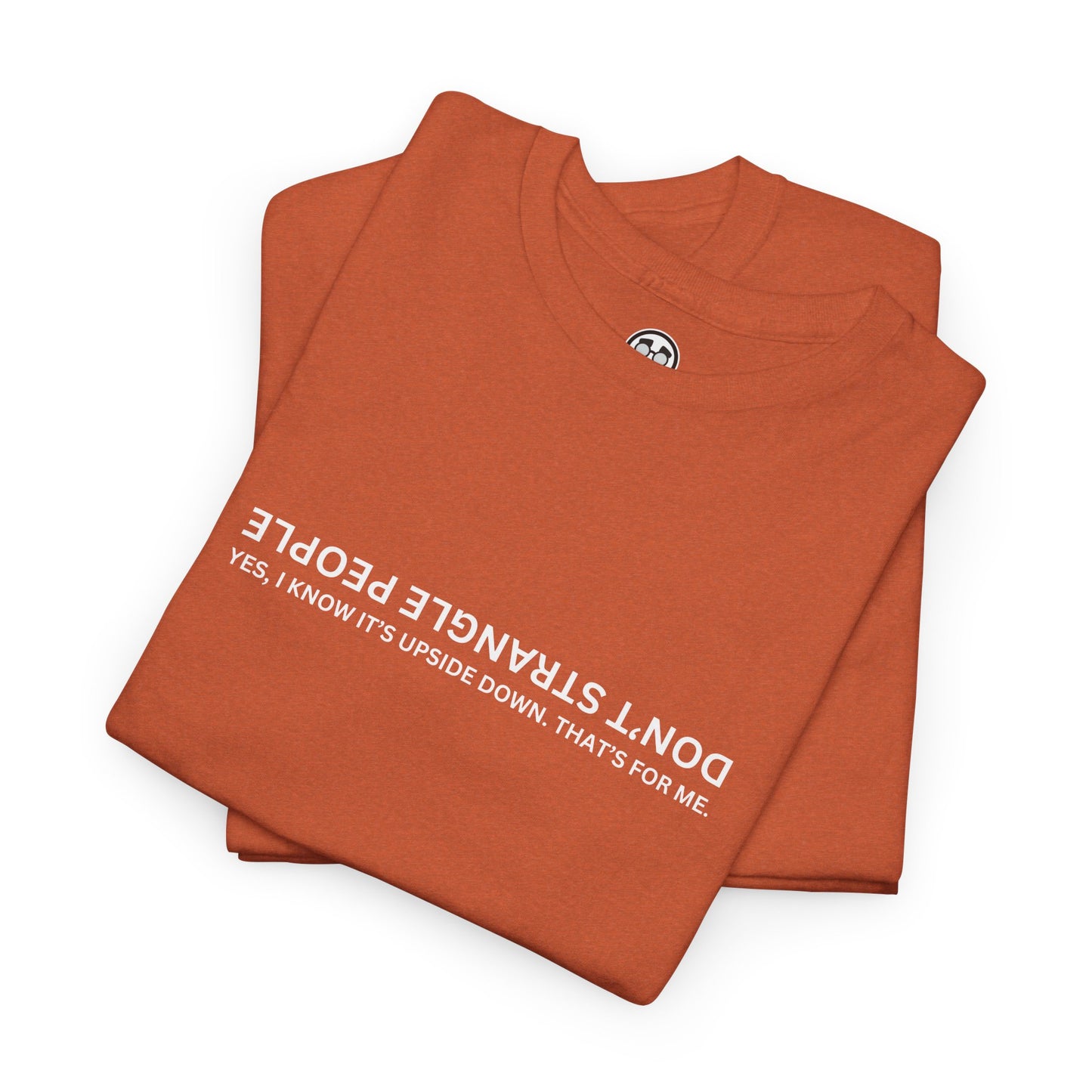 Don’t Strangle People Shirt - Unisex Heavy Cotton Tee