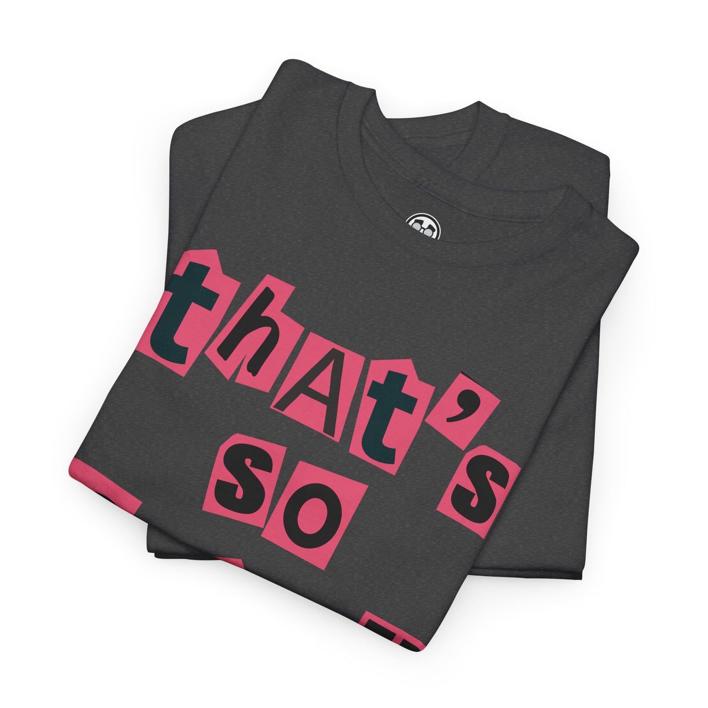 T-Shirt Stop Trying to Make Fetch Happen Mean Girls Quote