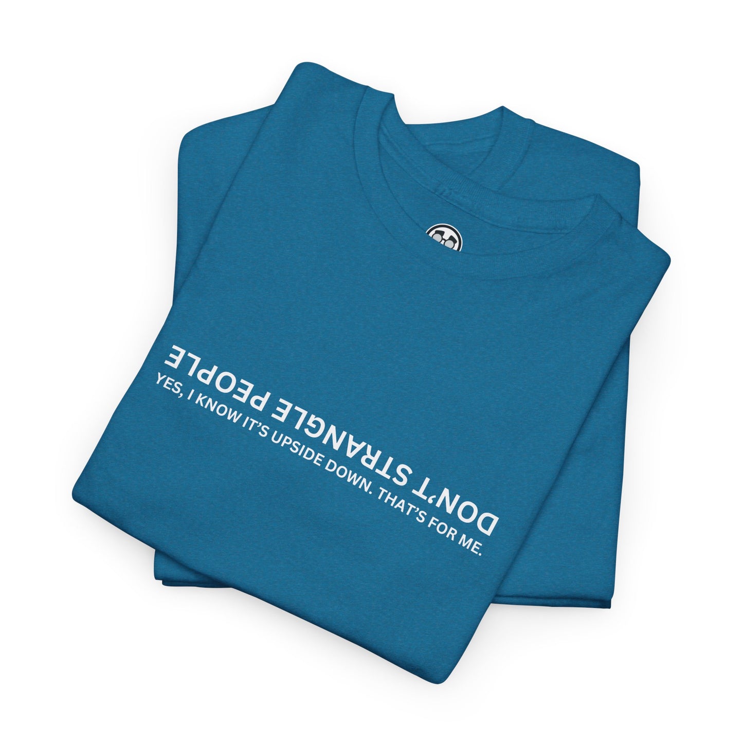 Don’t Strangle People Shirt - Unisex Heavy Cotton Tee