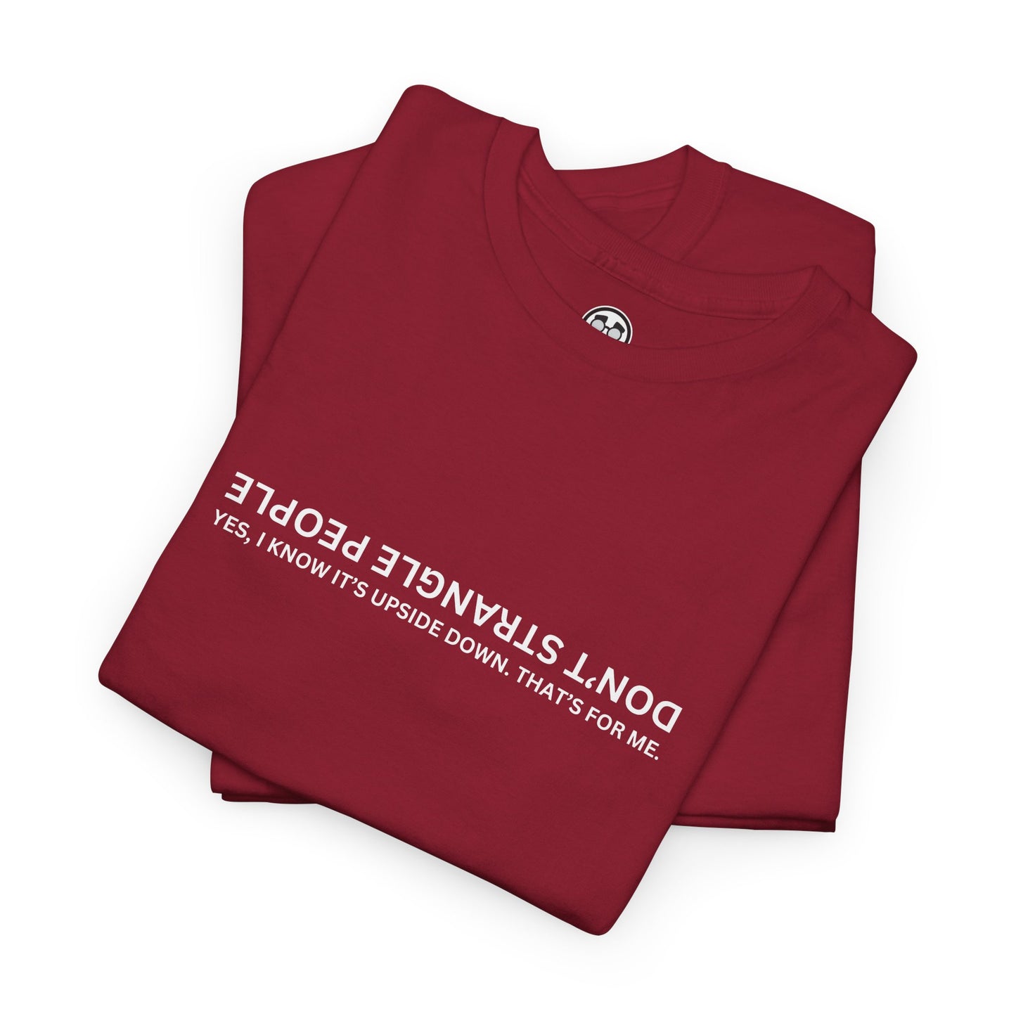 Don’t Strangle People Shirt - Unisex Heavy Cotton Tee