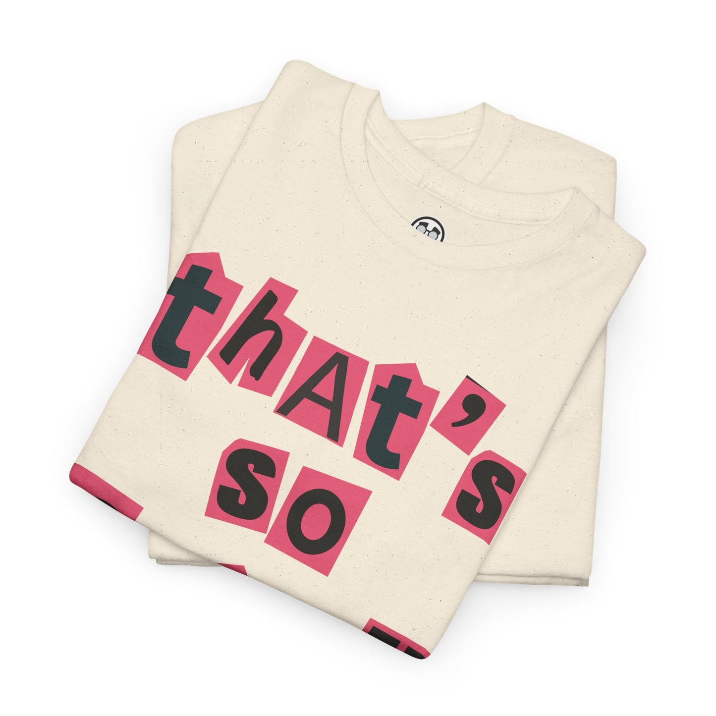 T-Shirt Stop Trying to Make Fetch Happen Mean Girls Quote