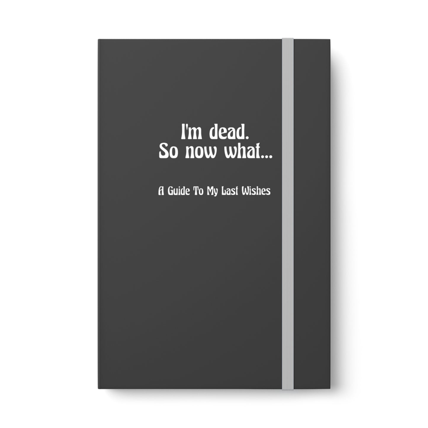 I'm Dead...So Now What - Color Contrast Notebook - Ruled