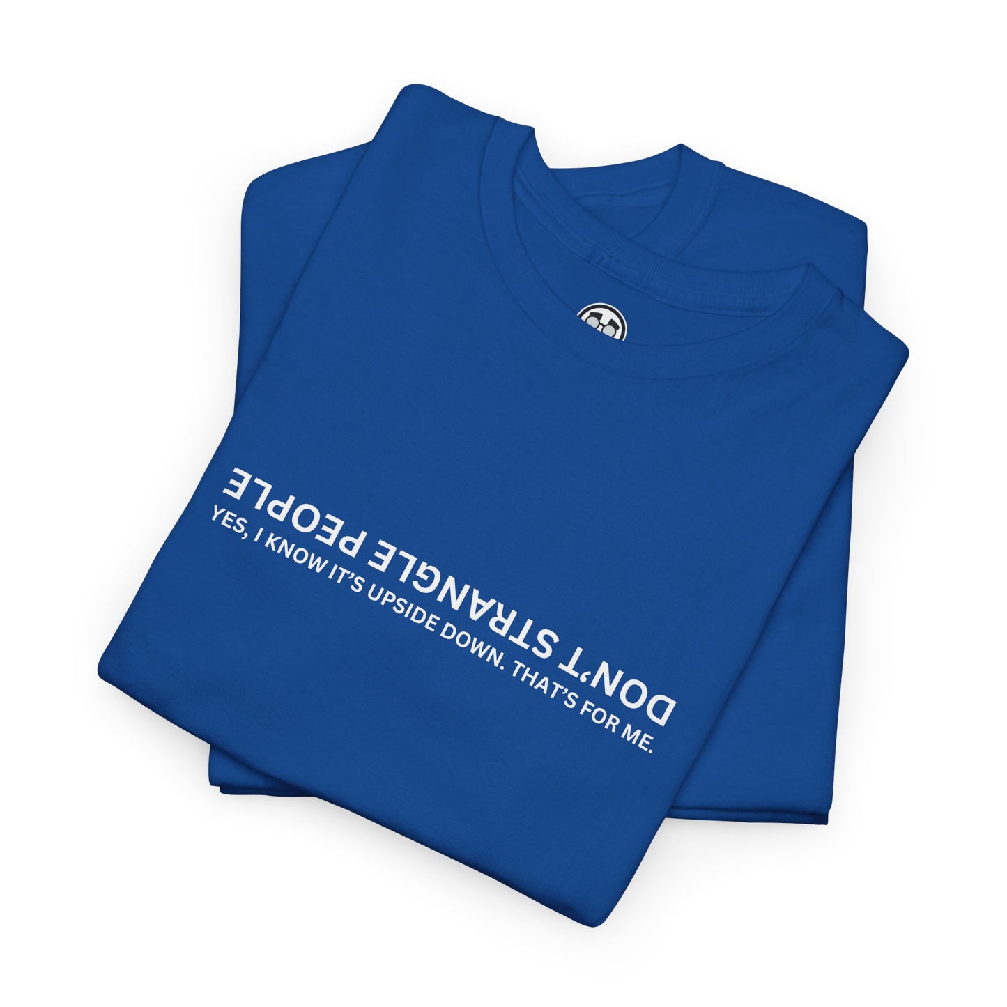 Don’t Strangle People Shirt - Unisex Heavy Cotton Tee