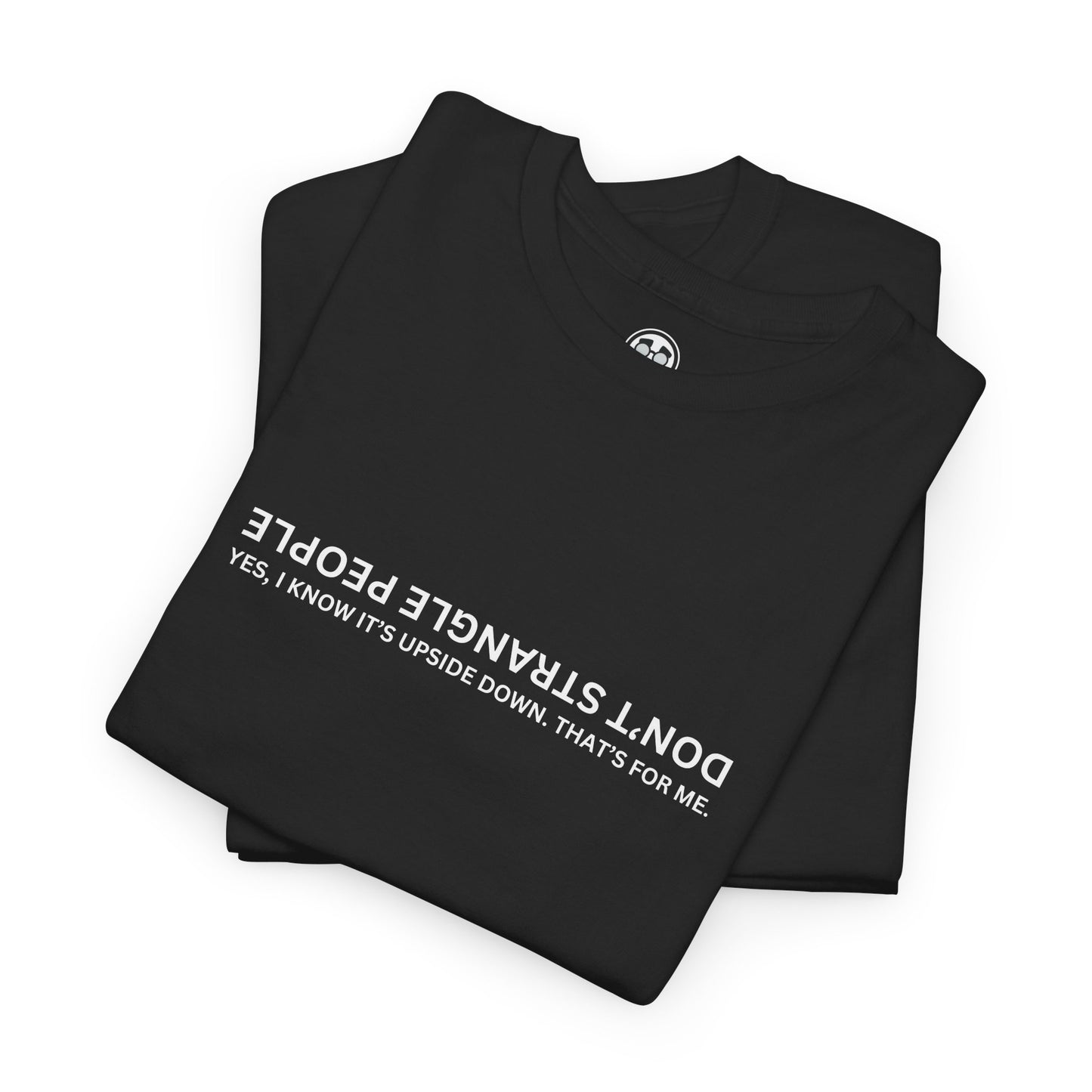 Don’t Strangle People Shirt - Unisex Heavy Cotton Tee