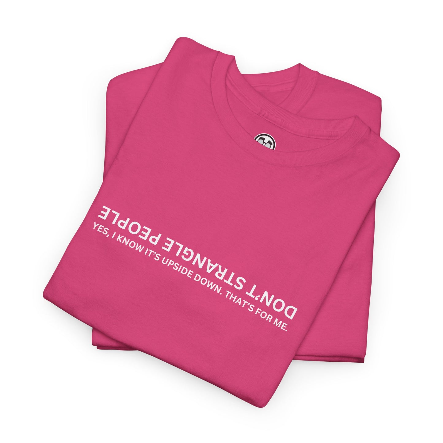Don’t Strangle People Shirt - Unisex Heavy Cotton Tee