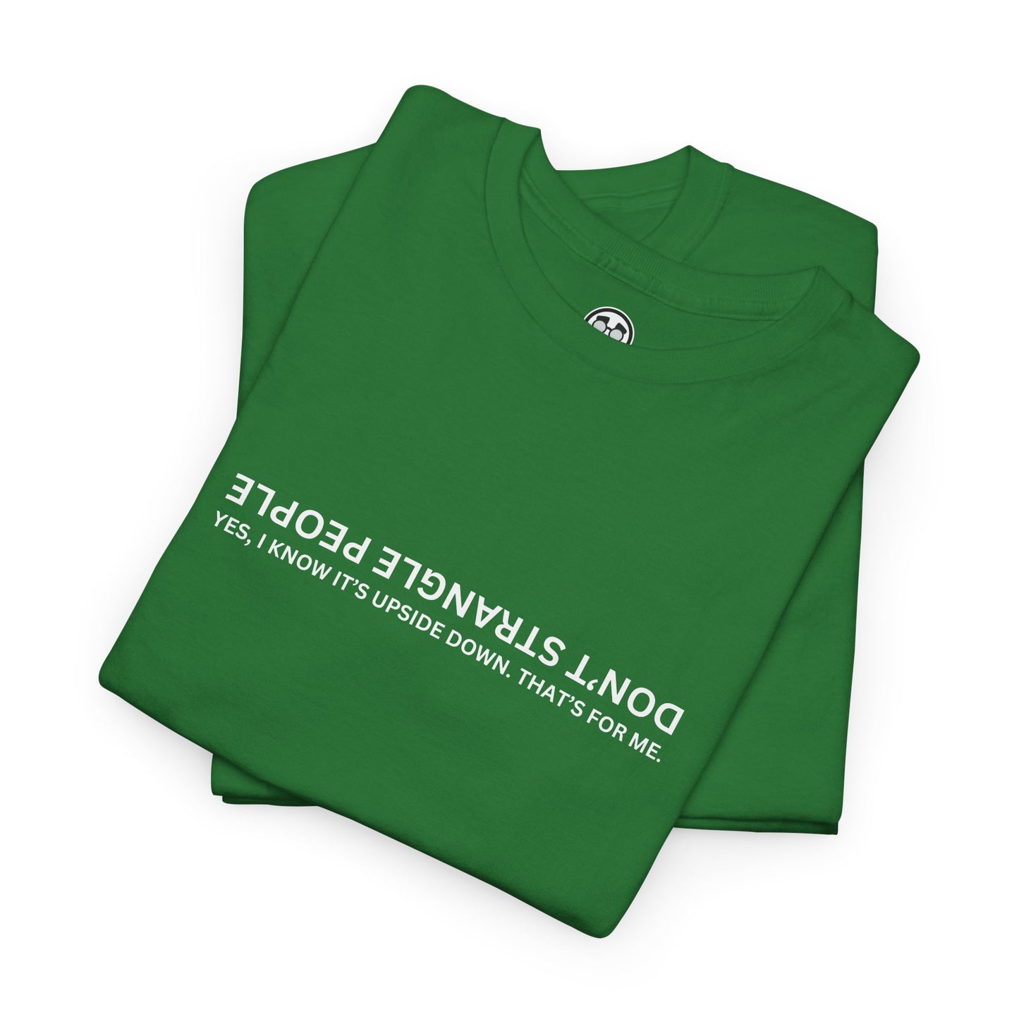 Don’t Strangle People Shirt - Unisex Heavy Cotton Tee