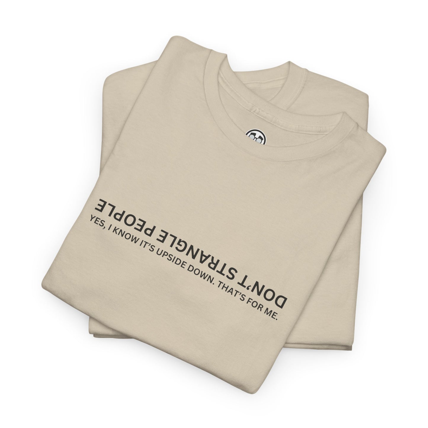 Don’t Strangle People Shirt - Unisex Heavy Cotton Tee