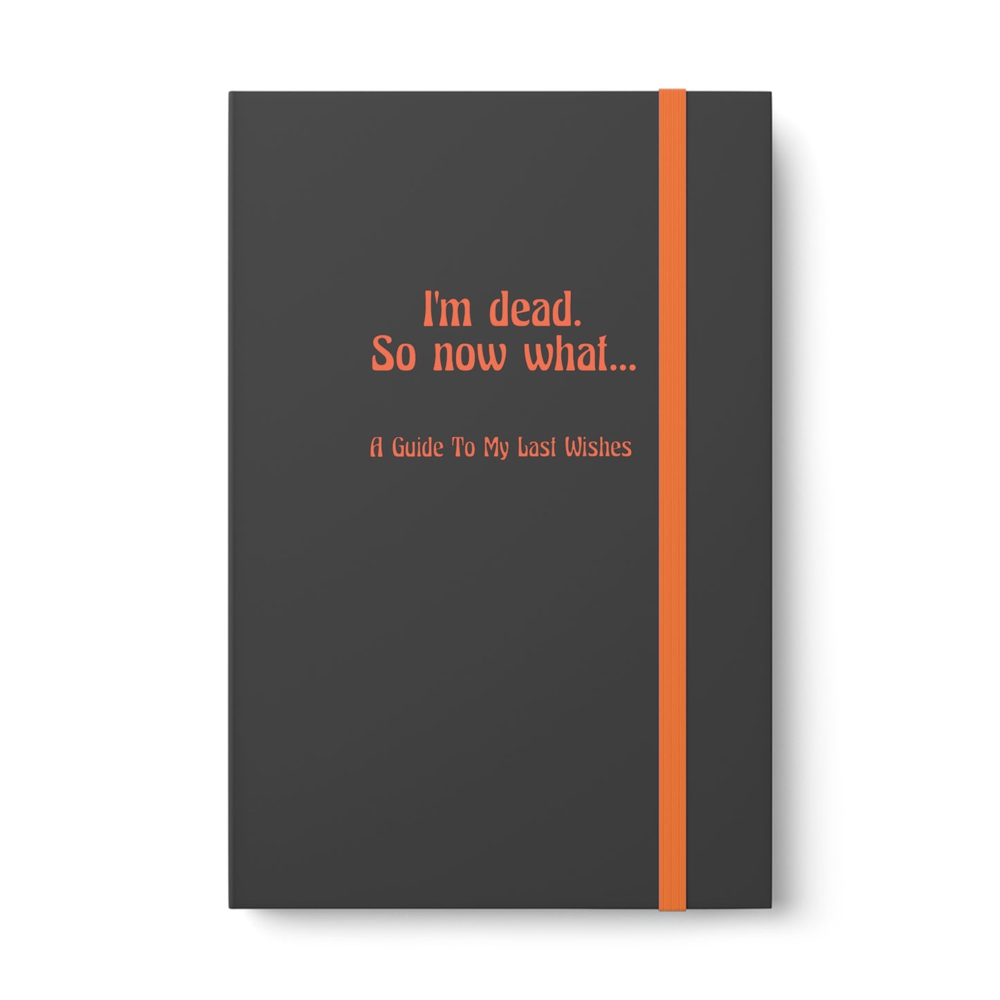 I'm Dead...So Now What - Color Contrast Notebook - Ruled