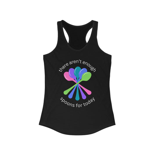 Not Enough Spoons Shirt - Women's Ideal Racerback Tank