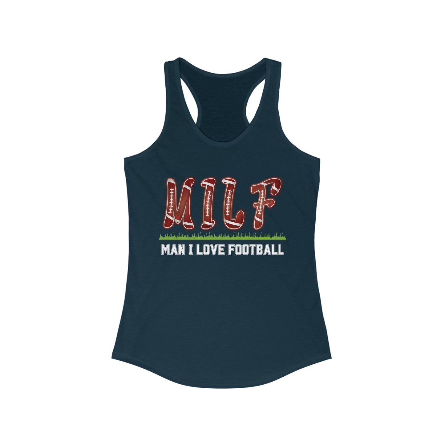 MILF - Man I Love Football Shirt -  Women's Ideal Racerback Tank