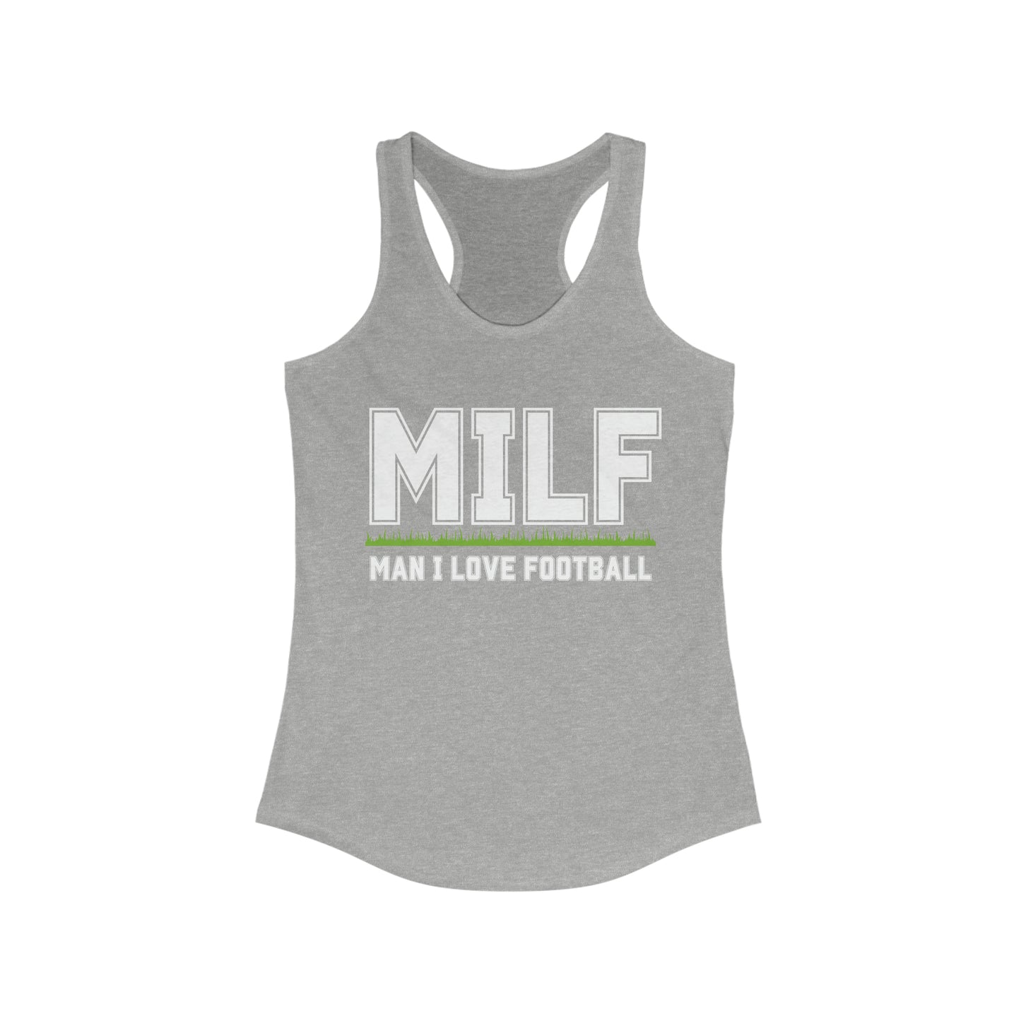 MILF - Man I Love Football Shirt -  Women's Ideal Racerback Tank